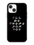 Friends Quotes iPhone 14 Plus Case QC0503