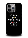 Friends Quotes iPhone 16 Pro Max Case QC0503
