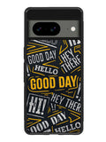Hello Good Day Google Pixel 8A Case QC11220