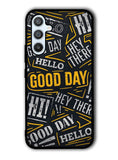 Hello Good Day Samsung Galaxy A14 5G Case QC11220