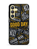 Hello Good Day Samsung Galaxy S25 Plus 5G , Samsung Galaxy S25+ 5G Case OV11220