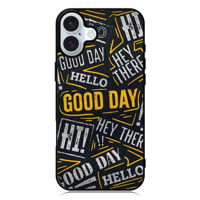 Hello Good Day iPhone 16 Case QC11220