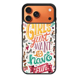 Girls Just Want To Have Fun iPhone 17 Pro Case QC0778