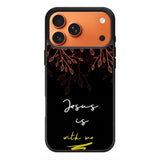 Jesus is with me FLX0550 iPhone 17 Pro Max Case