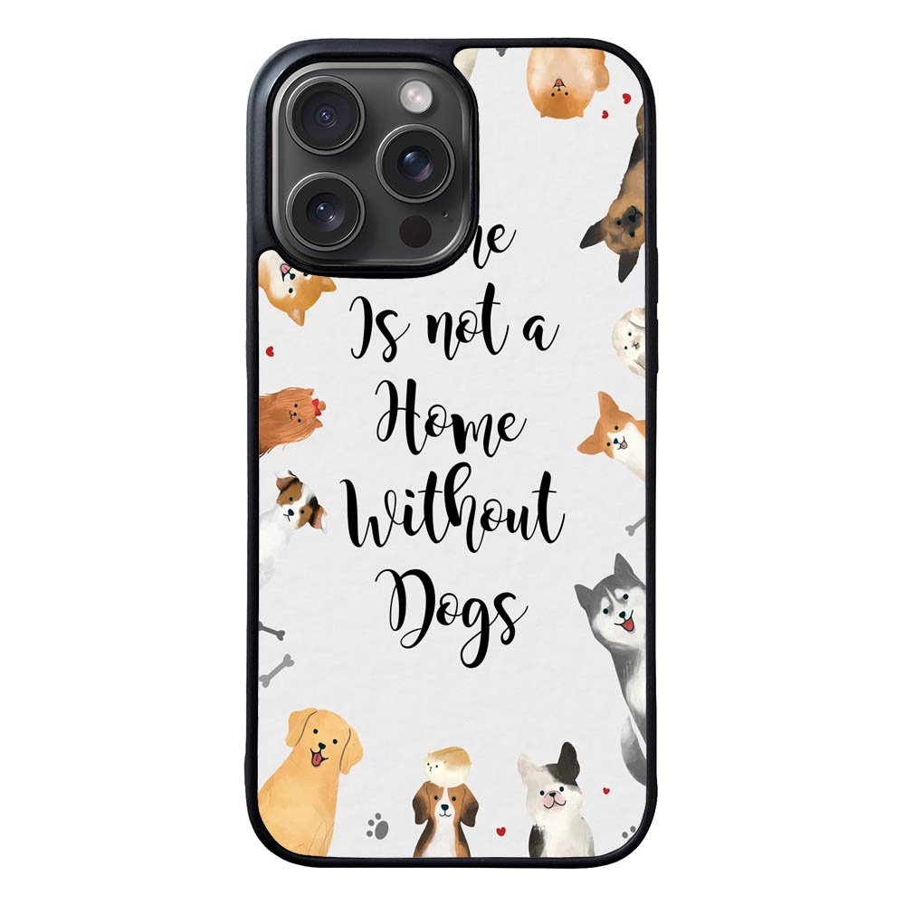 Home is not a Home Without Dogs FLB0426 iPhone 15 Pro Max Case