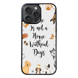 Home is not a Home Without Dogs FLB0426 iPhone 15 Pro Max Case