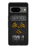 Danger Covid 19 Google Pixel 8 Case QC6132