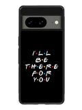 Friends Quotes Google Pixel 8 Case QC0503