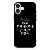 Friends Quotes iPhone 16 Case QC0503