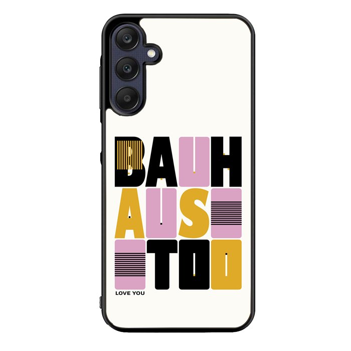 Bauhaus Love You Too FZ1708 Samsung Galaxy A25 5G Case