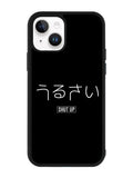 Shut Up Simple Quotes iPhone 14 Case QC11225
