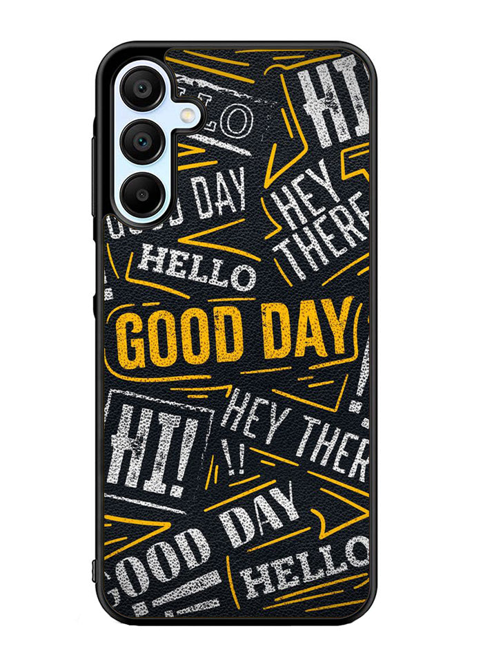 Hello Good Day Samsung Galaxy A15 5G Case OV11220
