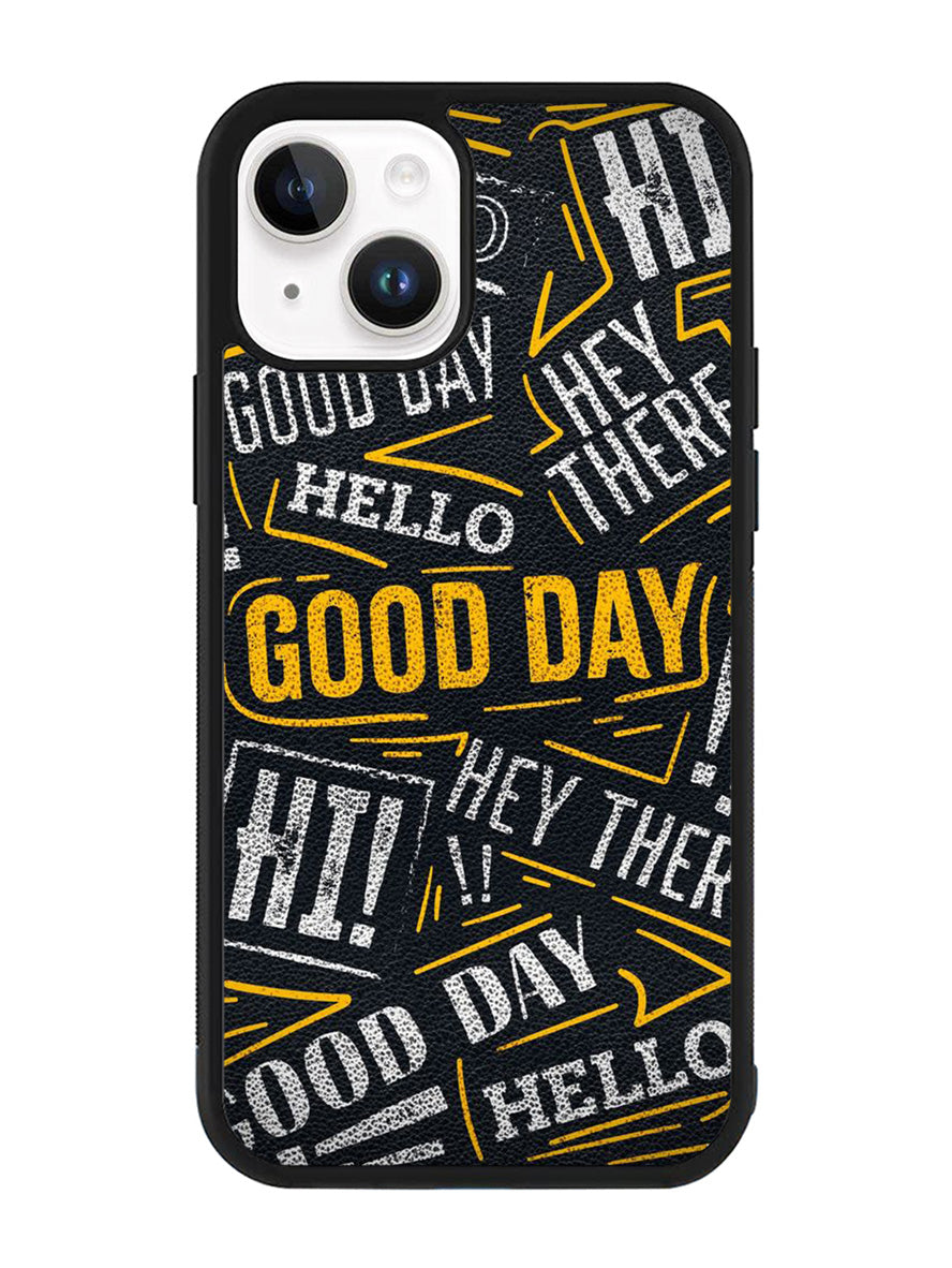 Hello Good Day iPhone 14 Plus Case QC11220