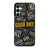 Hello Good Day Samsung Galaxy A16 Case OV11220