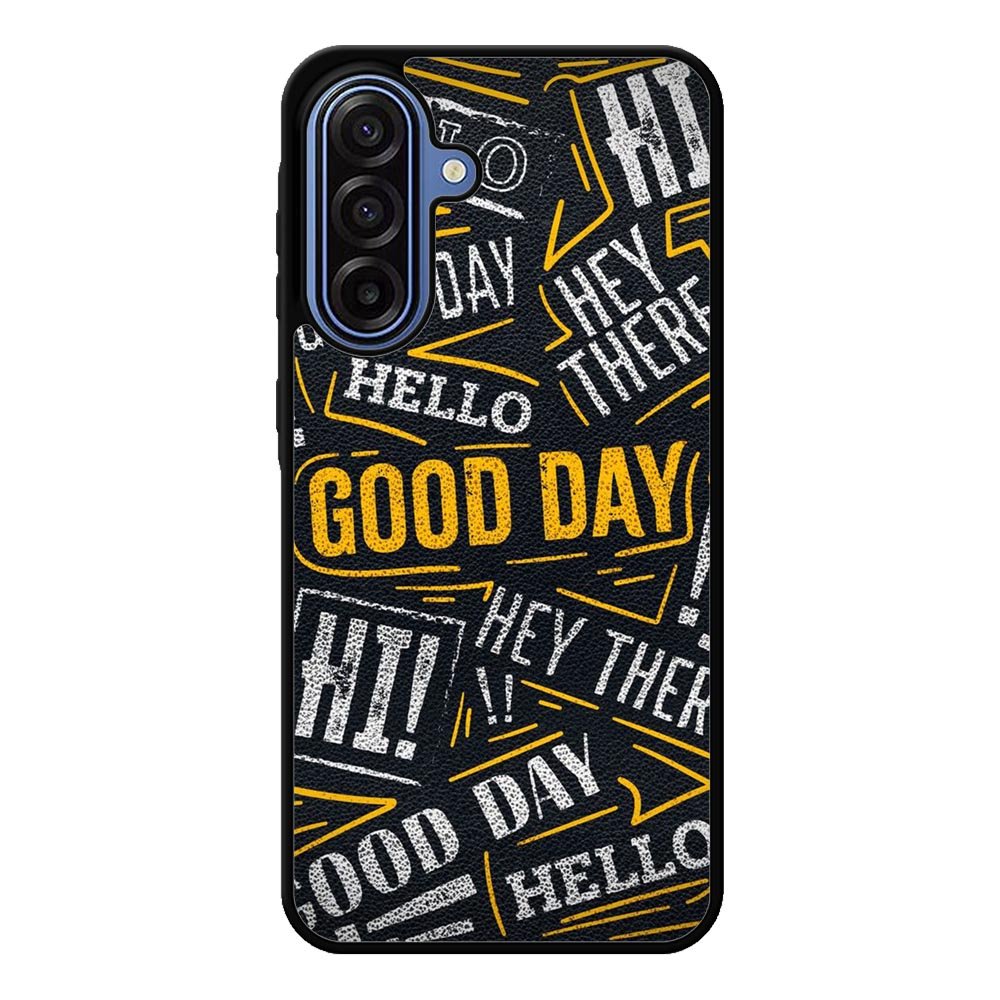 Hello Good Day Samsung Galaxy A17 Case OV11220