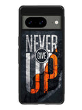 Never give up Google Pixel 8 Case QC9529