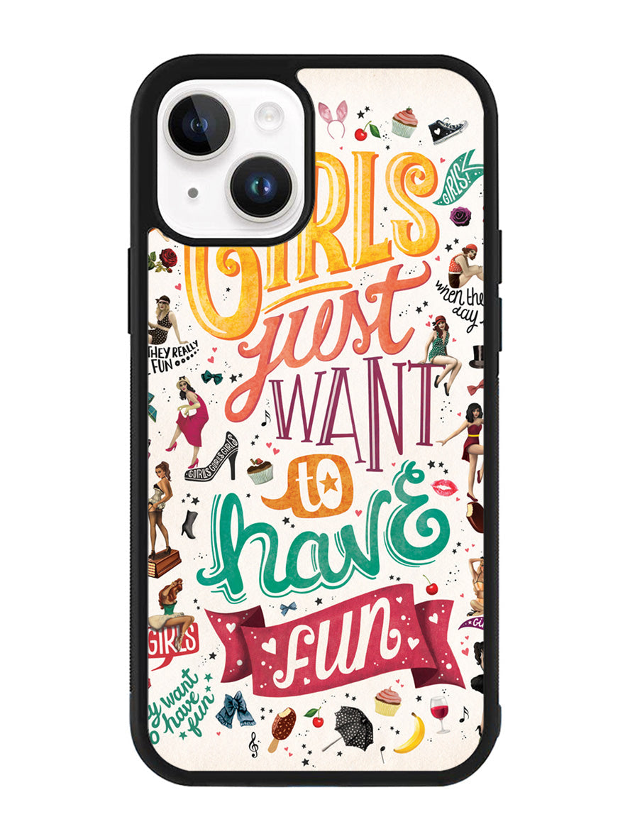 Girls Just Want To Have Fun iPhone 14 Case QC0778