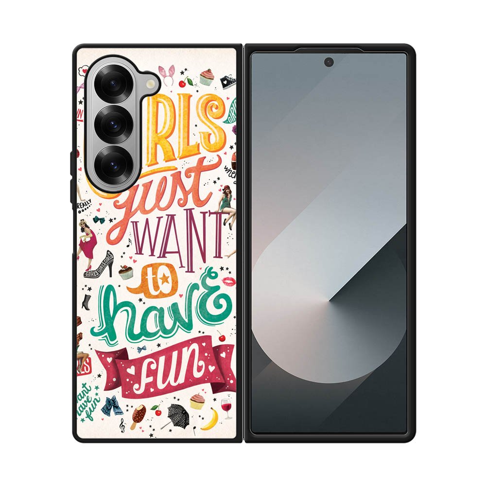 Girls Just Want To Have Fun Samsung Galaxy Z Fold 7 5G Case QC0778