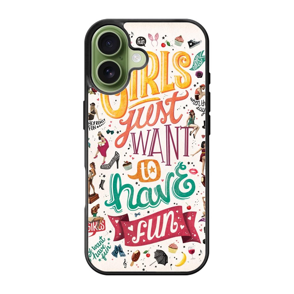 Girls Just Want To Have Fun iPhone 17 Case QC0778
