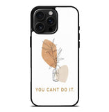 You Cant Do It FLX0537 iPhone 16 Pro Max Case