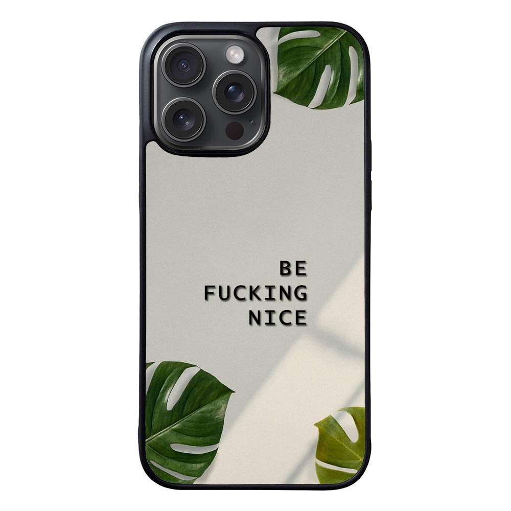 Be Fucking Nice FLX0538 iPhone 15 Pro Max Case