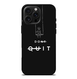 dont quit FLX0544 iPhone 16 Pro Max Case