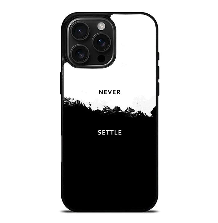 NEVER SETTLE FLX0545 iPhone 16 Pro Max Case