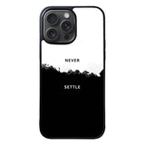 NEVER SETTLE FLX0545 iPhone 15 Pro Max Case
