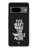 JL You Cant Save The World Alone Google Pixel 8A Case QC1461
