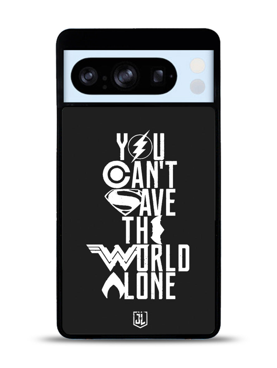 JL You Cant Save The World Alone Google Pixel 8 Pro Case QC1461