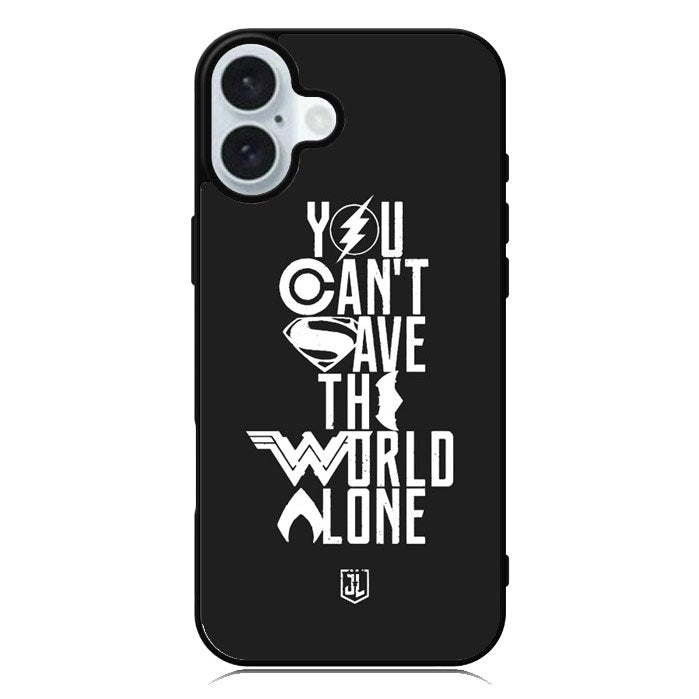 JL You Cant Save The World Alone iPhone 16 Plus Case QC1461
