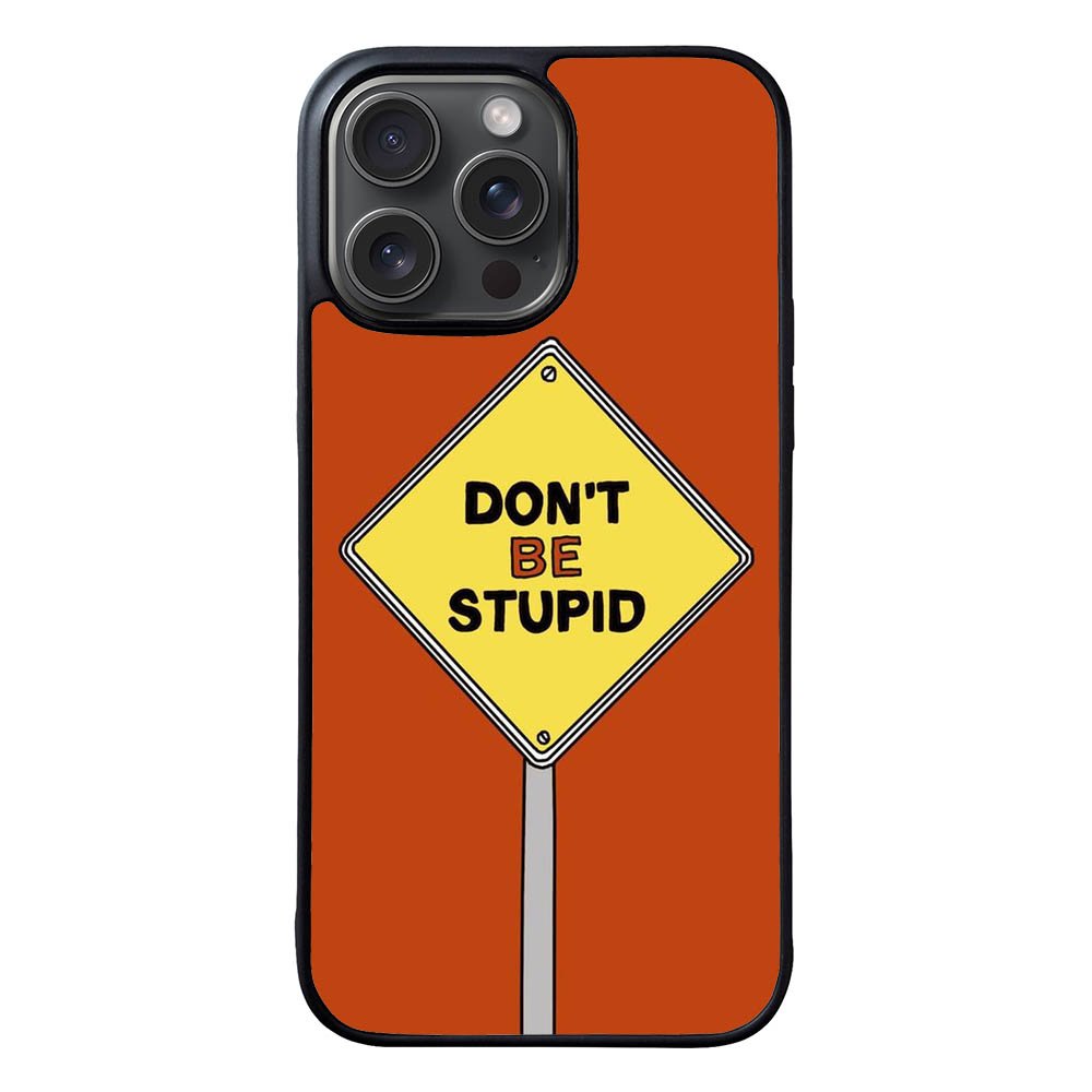 Dont be stupid FLN0099 iPhone 15 Pro Max Case