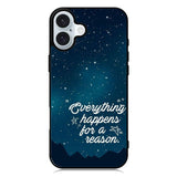 everything happens for a reason iPhone 16 Case QC7265