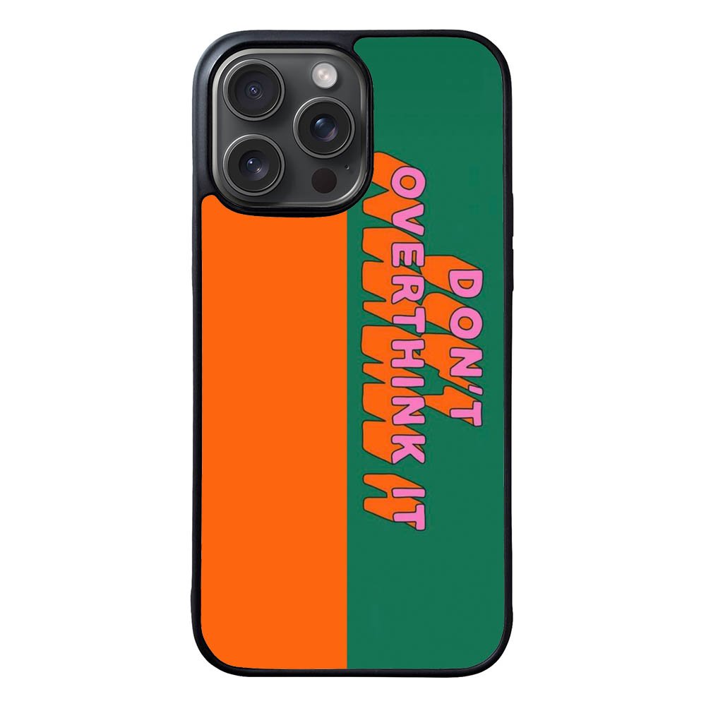 Dont Overthink it FRL0314 iPhone 15 Pro Max Case