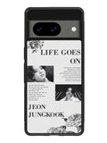 Life Goes On Jungkook Google Pixel 8A Case QC9291