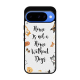 Home is not a Home Without Dogs FLB0426 Google Pixel 10 Case