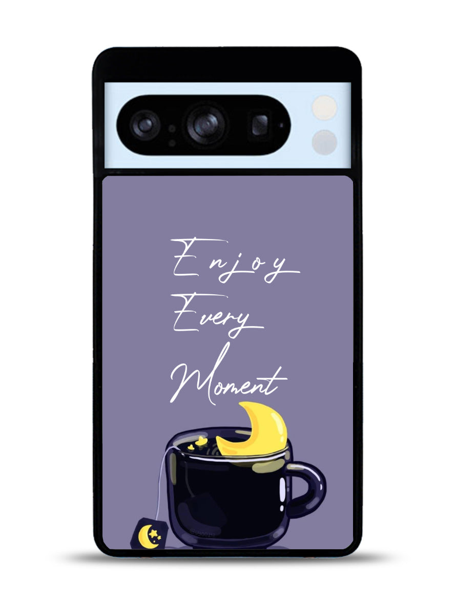 Enjoy Every Moment Google Pixel 8 Pro Case QC8361
