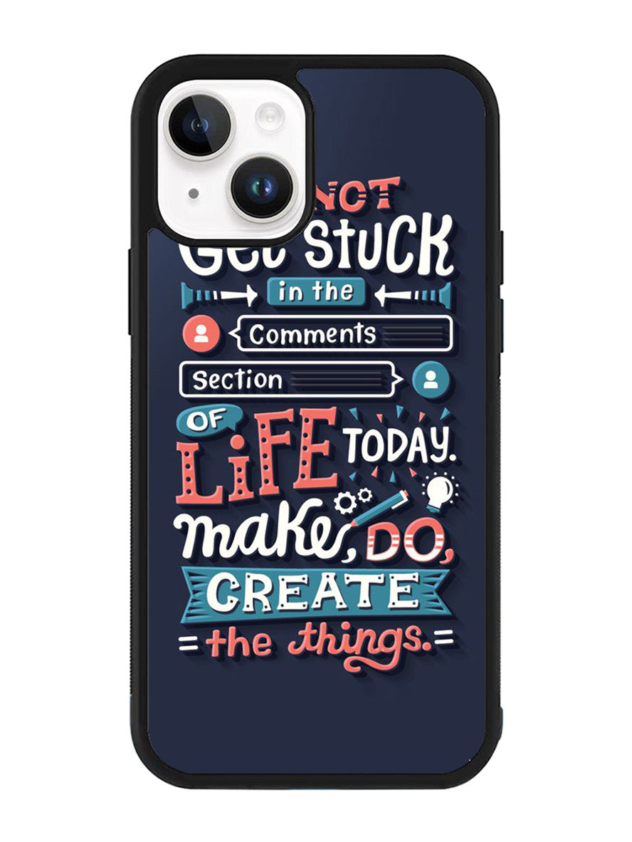 Quotes Do Not Stuck In The Comment iPhone 14 Plus Case QC10802