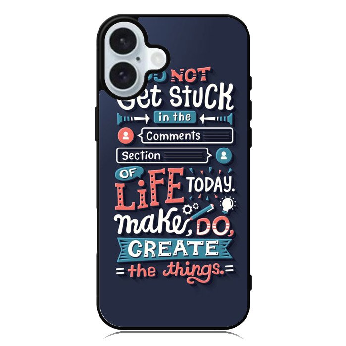Quotes Do Not Stuck In The Comment iPhone 16 Case QC10802